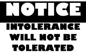 Notice-Intolerance-Will-Not-Be-Tolerated-1059x641.thumb.jpg.4cc9a361c7ebfcdf36767414564da16f.jpg